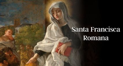 Oración a Santa Francisca Romana para hallar fortaleza y calmar las preocupaciones